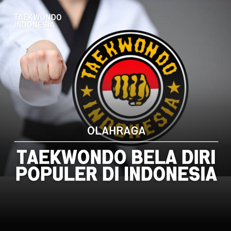 Taekwondo bela diri populer di Indonesia Taekwondo Indonesia Dojang bigaktc